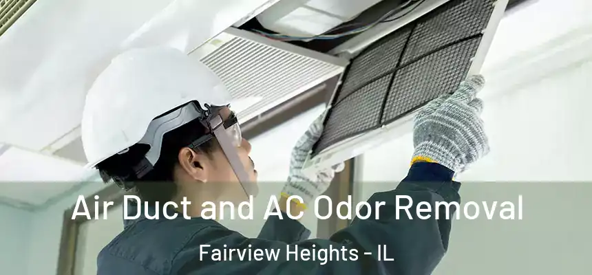 Air Duct and AC Odor Removal Fairview Heights - IL