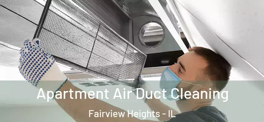 Apartment Air Duct Cleaning Fairview Heights - IL