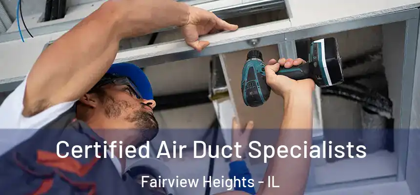 Certified Air Duct Specialists Fairview Heights - IL