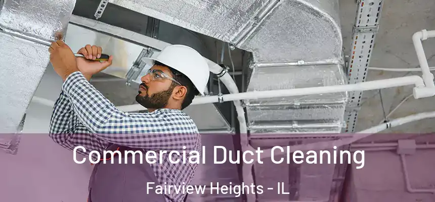  Commercial Duct Cleaning Fairview Heights - IL