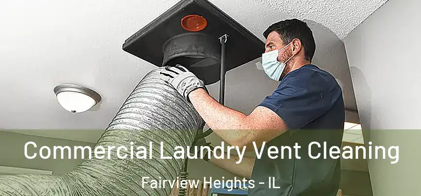 Commercial Laundry Vent Cleaning Fairview Heights - IL