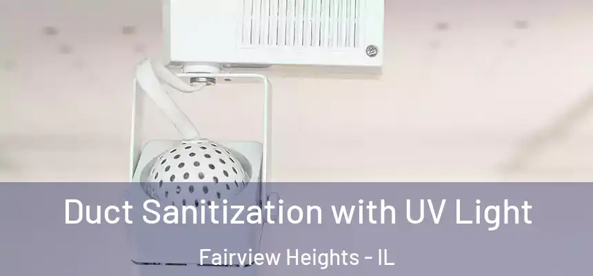 Duct Sanitization with UV Light Fairview Heights - IL