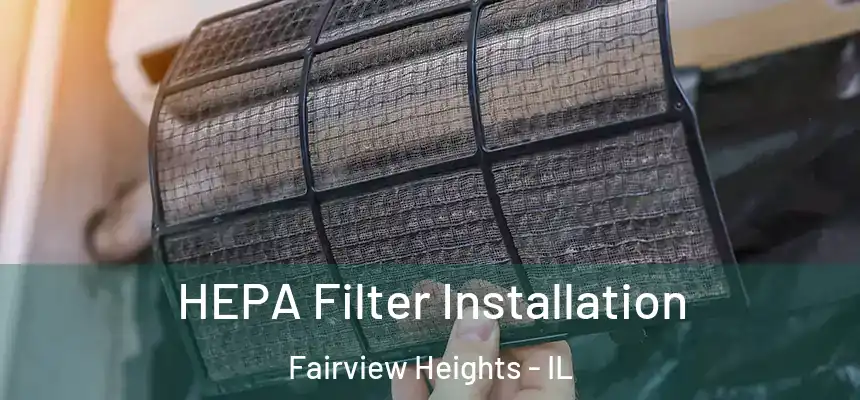  HEPA Filter Installation Fairview Heights - IL