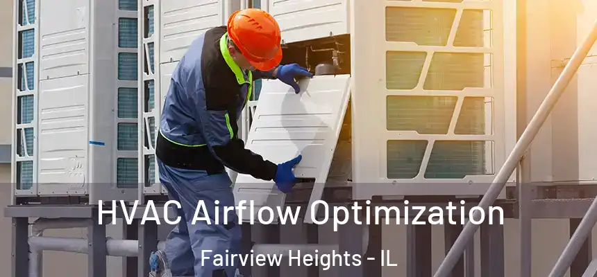  HVAC Airflow Optimization Fairview Heights - IL