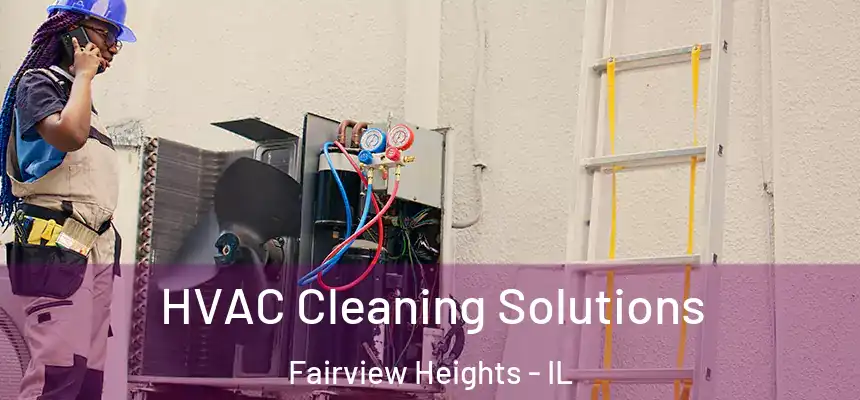  HVAC Cleaning Solutions Fairview Heights - IL