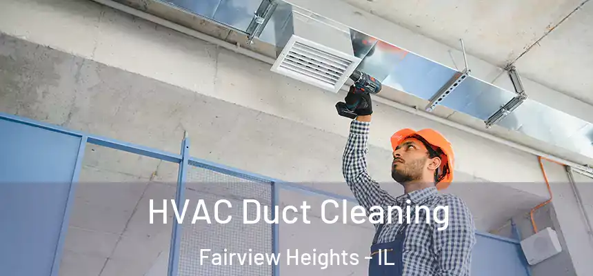  HVAC Duct Cleaning Fairview Heights - IL