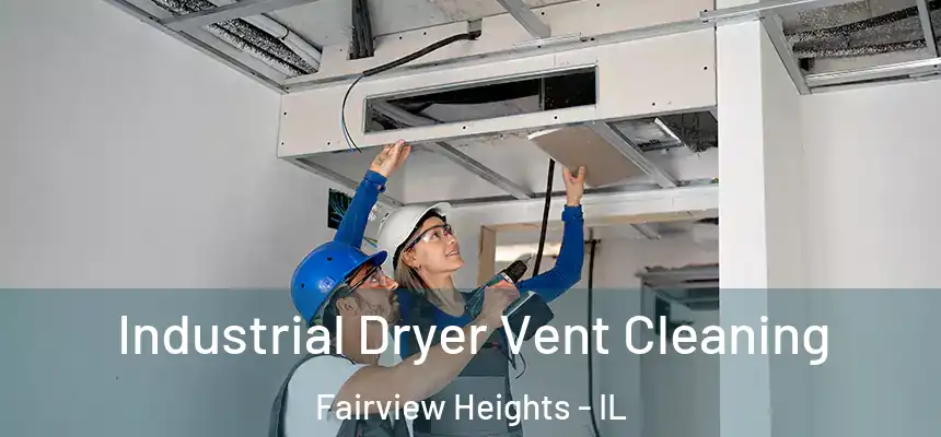 Industrial Dryer Vent Cleaning Fairview Heights - IL