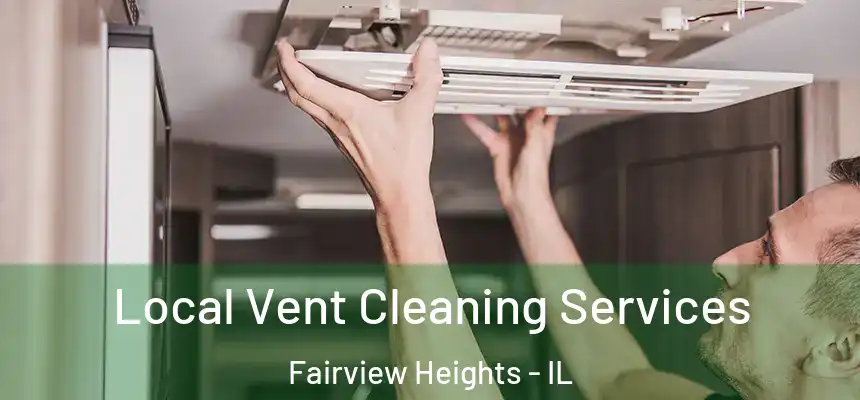  Local Vent Cleaning Services Fairview Heights - IL